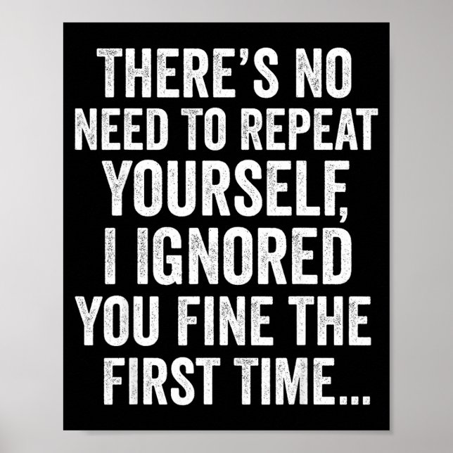 Affiche Funny Sarcastic Quote No Need To Repeat Yourself M (Devant)