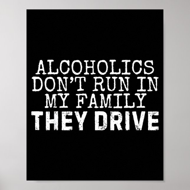 Affiche Funny Saying Alcoholics Don't Run In My Family The (Devant)