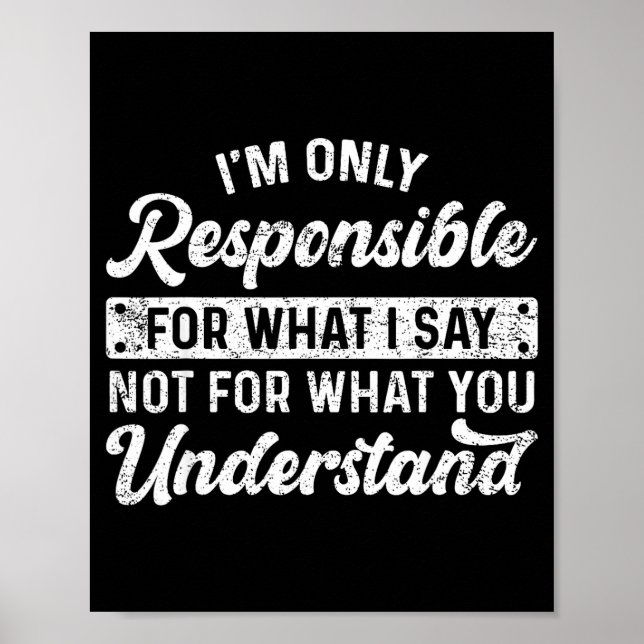 Affiche Funny Saying I'm Only Resnsible For What I Say Sar (Devant)