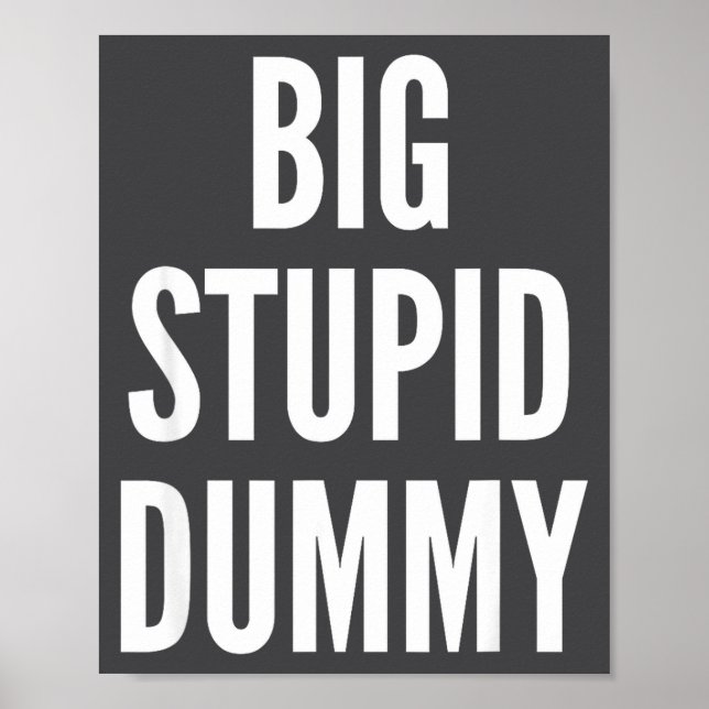 Affiche Funny Self Deprecating Quote Big Stud Dummy  (Devant)