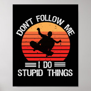 Affiche Funny Skateboarding Ne Me Suivez Pas Je Fais Des C