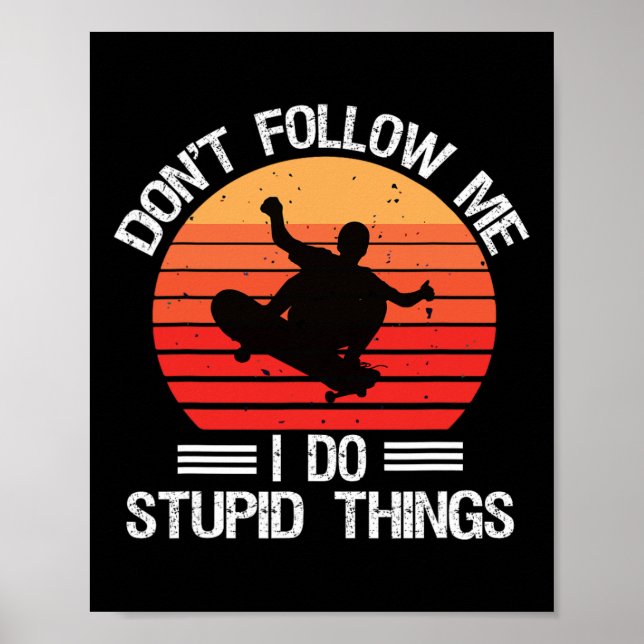 Affiche Funny Skateboarding Ne Me Suivez Pas Je Fais Des C (Devant)