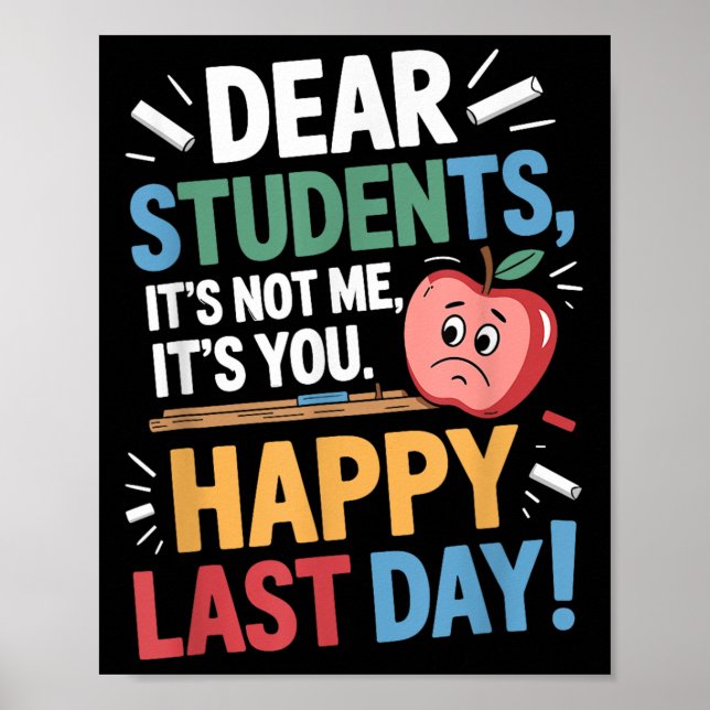 Affiche Funny Teacher Dear Students Happy Last Day Quote  (Devant)