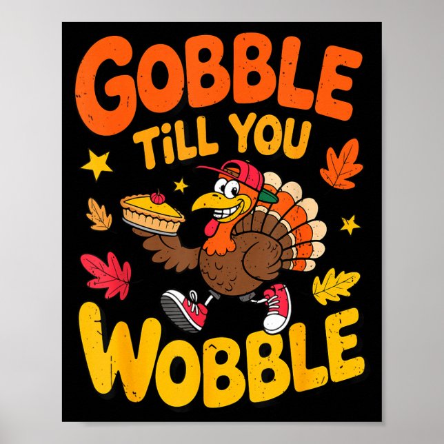Affiche Funny Thanksgiving Turkey Gobble Till You Wobble T (Devant)