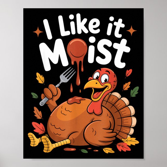 Affiche Funny Turkey I Like It Moist Thanksgiving Men Wome (Devant)