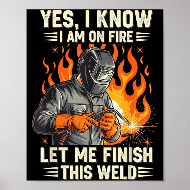 Affiche Funny Welder Welding Yes I Know I Am On Fire  (Devant)