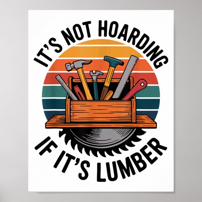 Affiche Funny Woodworking Quote It’s Not Hoarding If It’s  (Devant)