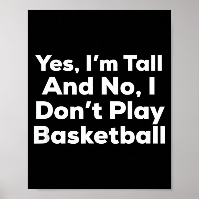 Affiche Funny Yes, Im Tall And No I Don't Play Basketball  (Devant)