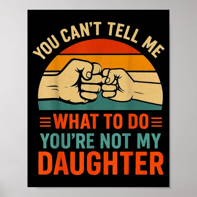 Affiche Funny You Can't Tell Me Retro Daughter Quote  (Devant)