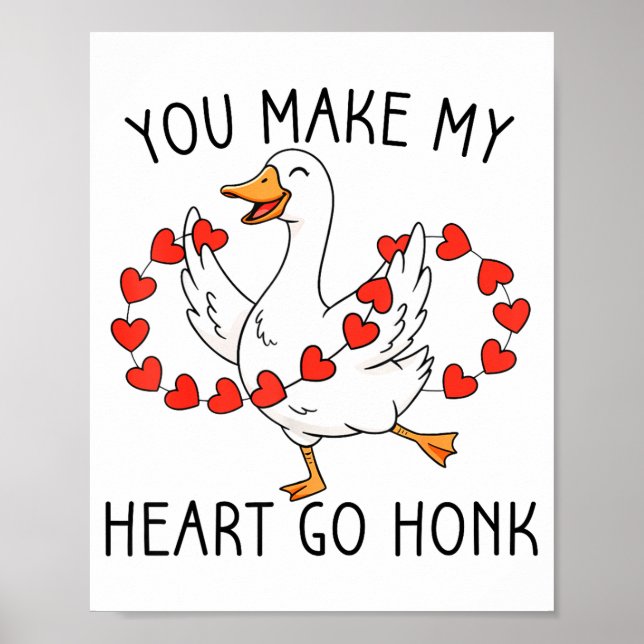 Affiche Funny You Make My Heart Go Honk Silly Goose Valent (Devant)