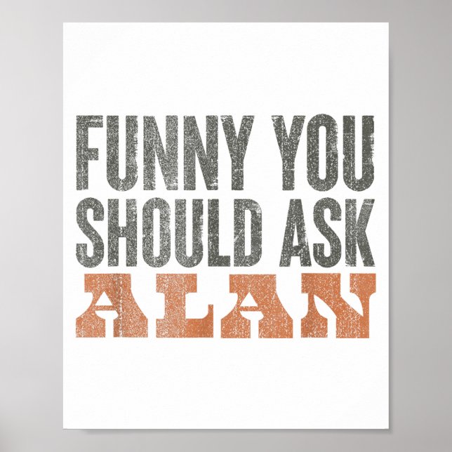 Affiche Funny You Should Ask Alan Funny Quote  (Devant)