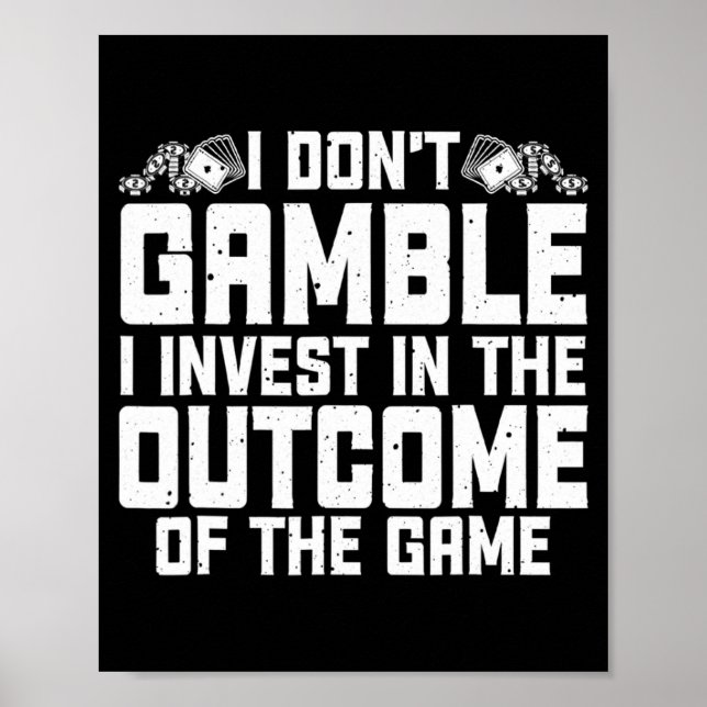 Affiche Gambling I Dont Gamble I Invest Casino Lover Gamb  (Devant)