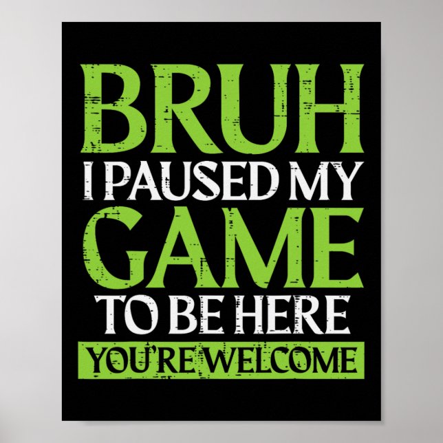 Affiche Gamer Bruh a mis mon jeu en pause Mème de jeu drôl (Devant)