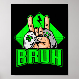 Affiche Gamer Bruh Jeu Vidéo Drôle Adolescents Garçons Hom