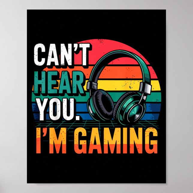 Affiche Gamer Funny Can't Hear You I'm Gaming  (Devant)