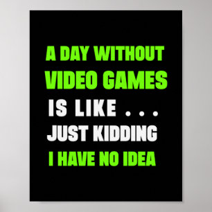 Affiche Gamer Gift A Day Without Video Gamer