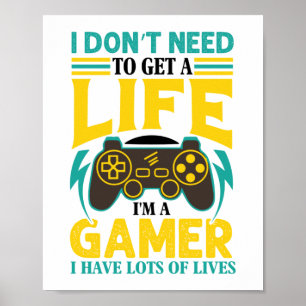 Affiche Gamer Gift Je n'ai pas besoin d'avoir une vie Je s