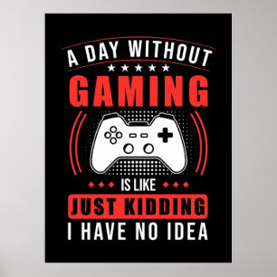 Affiche Gamer Gift   Un Jour Sans Jeu Je N'Ai Aucune Idée