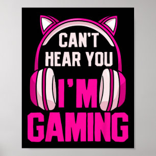Affiche Gamer Girl Gaming Je ne peux pas vous entendre Je 
