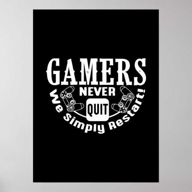 Affiche Gamers Never Quit, We Restart - Funny Video Gamer (Devant)