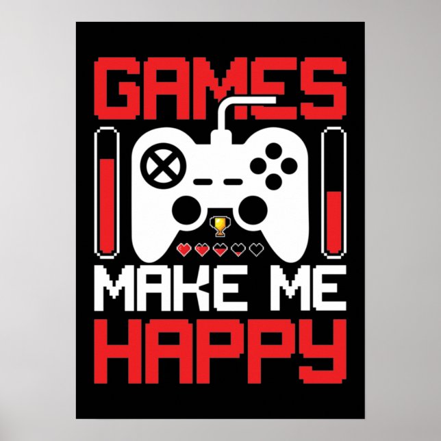 Affiche Games Make Me Happy - Funny Video Gamer, Gaming (Devant)