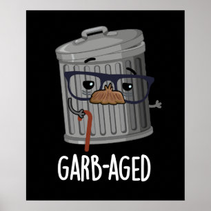 Affiche Garbaged Funny Trash Can Pun Dark BG