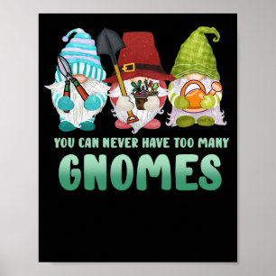 Affiche Garden Gnome Vous Ne Pouvez Jamais Avoir Trop De G
