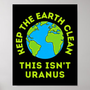 Affiche Garder la Terre propre Ce n'est pas Uranus drôle T
