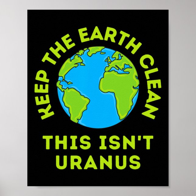 Affiche Garder la Terre propre Ce n'est pas Uranus drôle T (Devant)