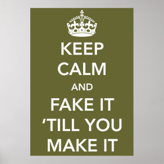 Affiche Gardez le calme et faites-le semblant jusqu'à ce q