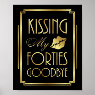 Affiche Gatsby Art Deco KISSING MY FORTIES GOODBYE Sign