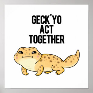 Affiche Geck Yo Agir Ensemble Funny Gecko Pun