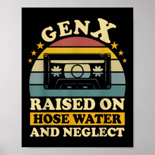 Affiche Gen X Élevé Sur L'Eau Du Tuyau Et Négliger L'Humou