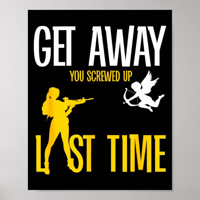 Affiche Get Away Cud You Screwed Up Last Time _ Valentines (Devant)