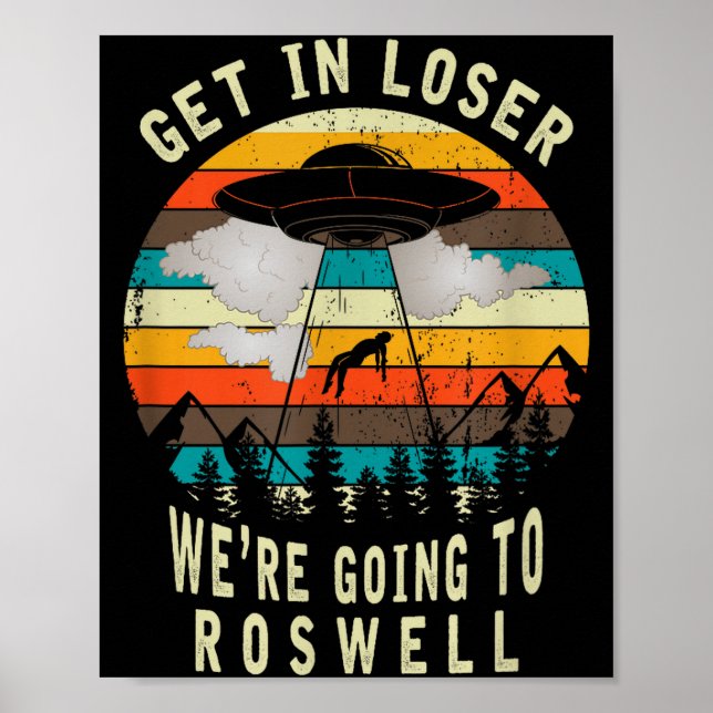 Affiche Get In Loser - Roswell New Mexico - Ufo Alien Abdu (Devant)