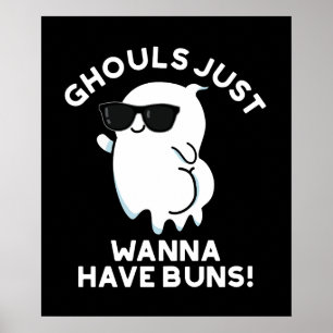 Affiche Ghouls Veux Juste Avoir Des Buns Ghost Pun Dark BG