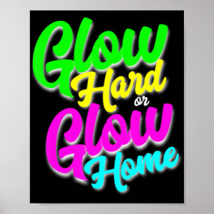 Affiche Glow Hard ou Glow Home Neon Thème 80's Party Tee