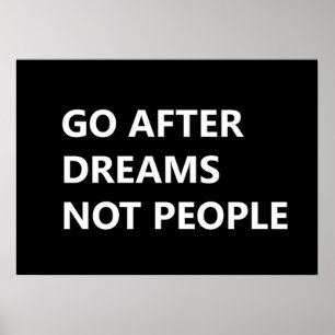 Affiche Go after dreams not people