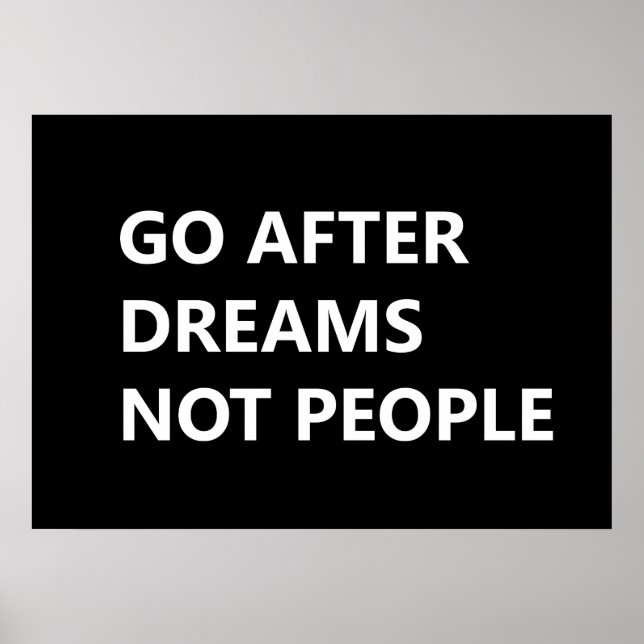 Affiche Go after dreams not people (Devant)