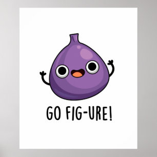 Affiche Go Fig-ure Funny Fig Fruit Pun