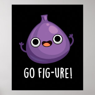 Affiche Go Fig ure Funny Fig Fruit Pun Dark BG