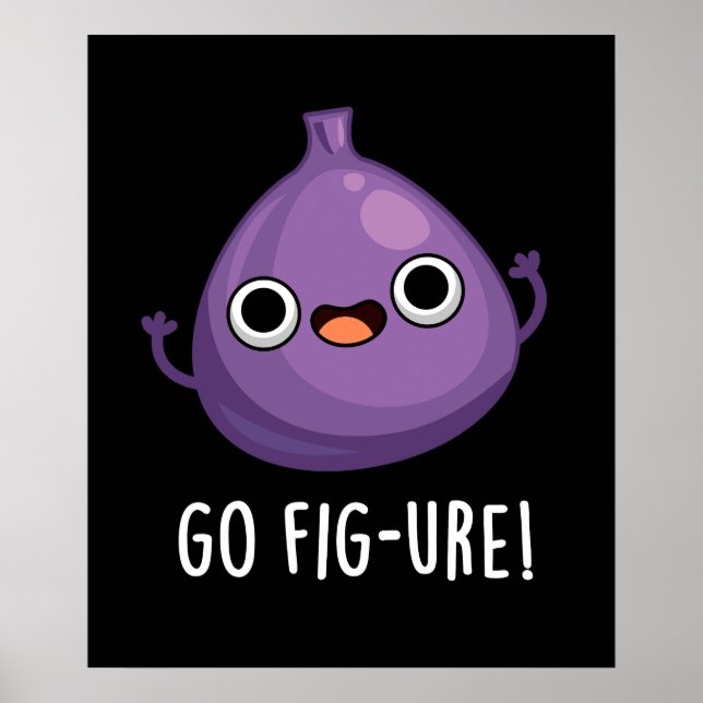 Affiche Go Fig ure Funny Fig Fruit Pun Dark BG (Devant)