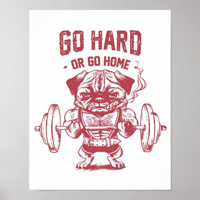 Affiche Go Hard Or Go Home Pug Weightlifting (Devant)