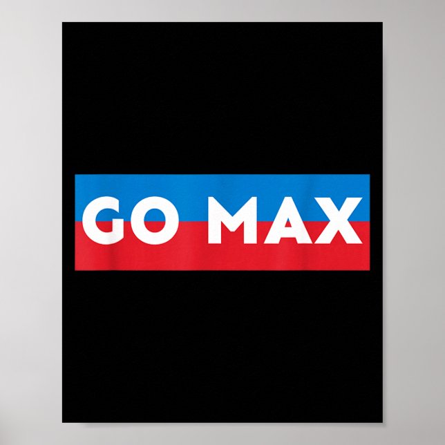 Affiche Go Max Shirt! Go Max Go Big! Or Go Home Go Max!  (Devant)