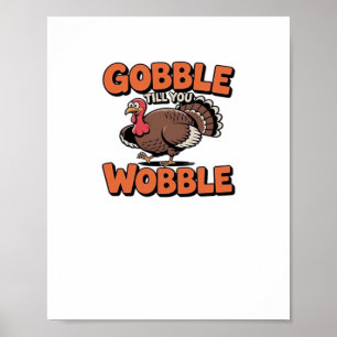 Affiche Gobble Till You Wobble - Drôle Turquie Cartoon Cla