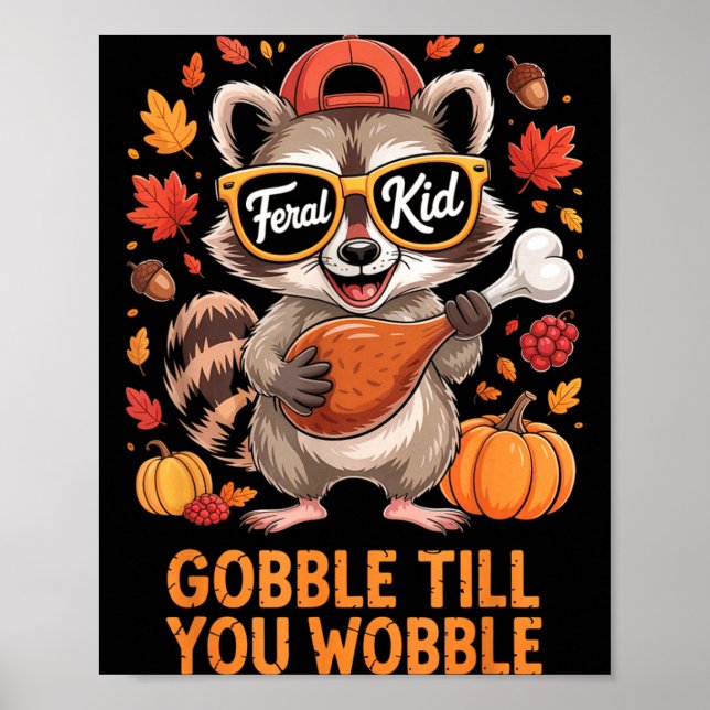 Affiche Gobble Till You Wobble Funny Raccoon Feral Kid Tha (Devant)
