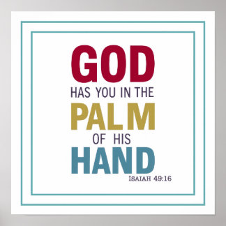 Affiche God Has You In The Palm Of His Hand Isaiah 49 16