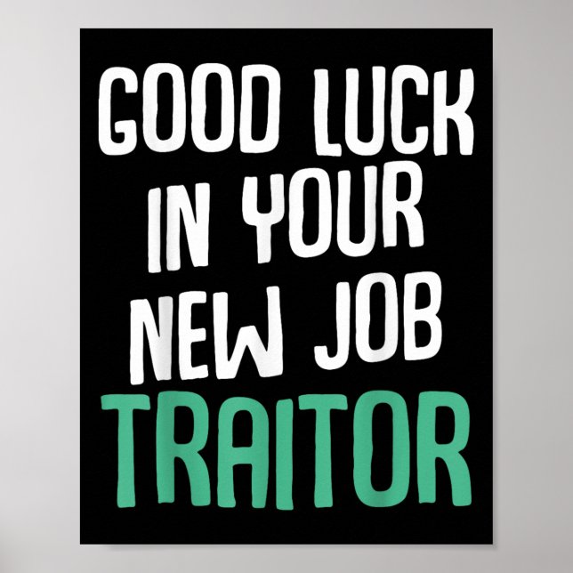 Affiche Good Luck In Your New Job Traitor Funny Sarcastic  (Devant)