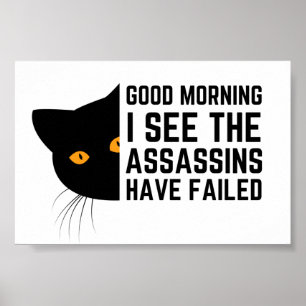 Affiche Good morning I see the assassins have failed