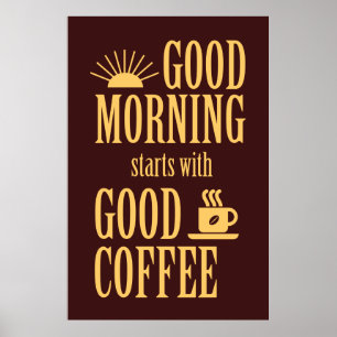 Affiche Good morning starts with good coffee